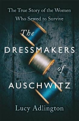 Dressmakers of Auschwitz