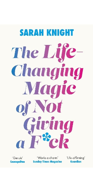 Life-Changing Magic of Not Giving a F**k