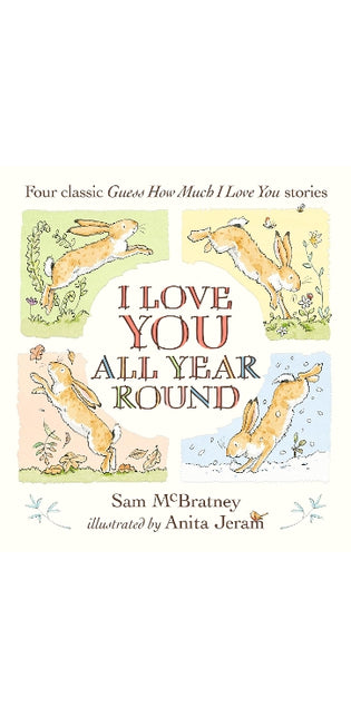 I Love You All Year Round: Four Classic Guess How Much I Love You Stories