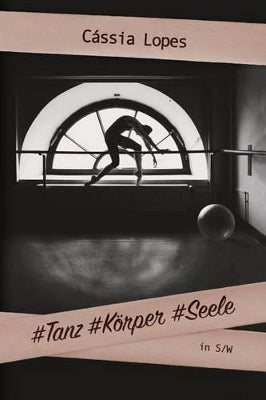 #Tanz #Koerper #Seele -S/W