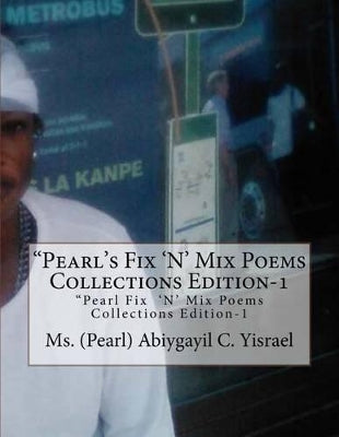 "Pearl's Fix "N' Mix Poems Collections Edition-1