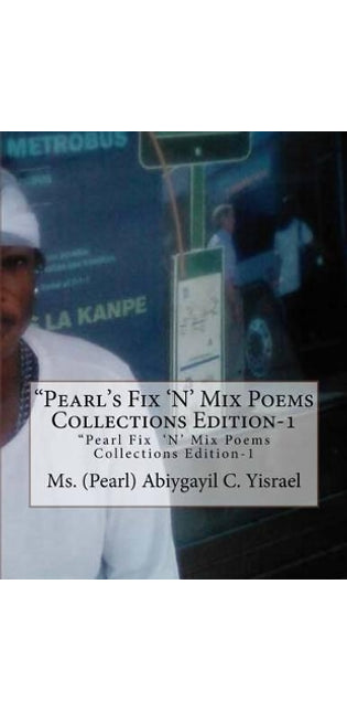 "Pearl's Fix "N' Mix Poems Collections Edition-1
