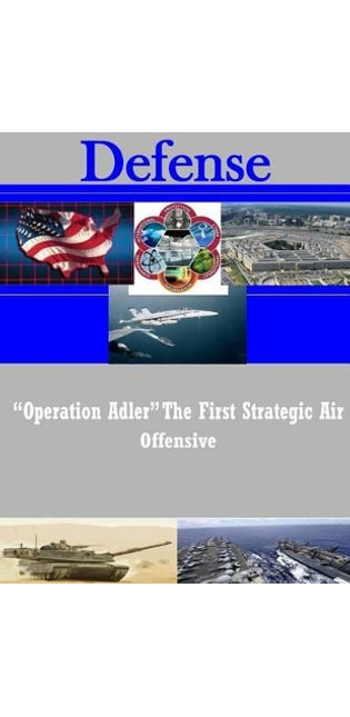 "Operation Adler" The First Strategic Air Offensive