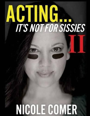 "ACTING...It's Not For Sissies II"