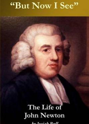 "But now I see" -- The Life of John Newton