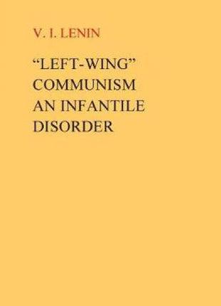 "Left-Wing" Communism, an Infantile Disorder