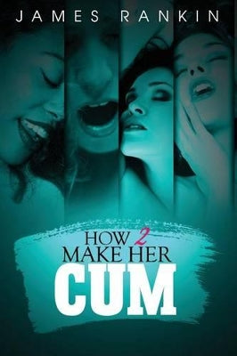 How 2 Make Her Cum