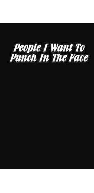 People I Want To Punch In The Face