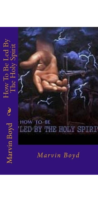 "How To Be Led By the Holy Spirit"