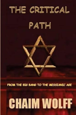 "The Critical Path" from the "Big Bang to The Messianic Age"