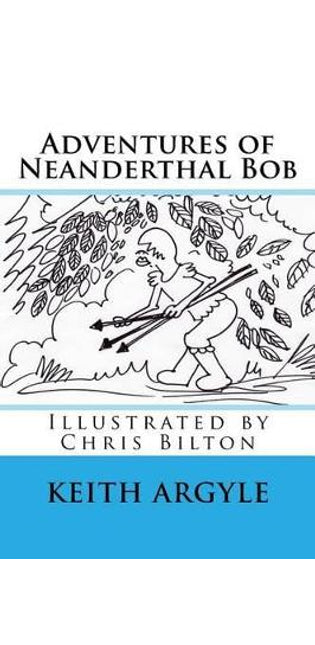 "Adventures of Neanderthal Bob" Book 3