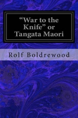 "War to the Knife" or Tangata Maori