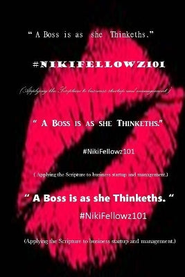 " A Boss is as she Thinkeths. " #NikiFellowz101