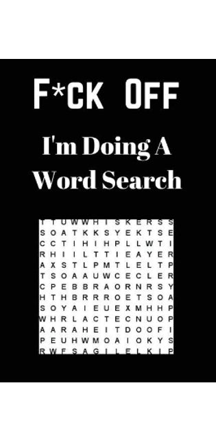 F*ck off I'm Doing a Word Search