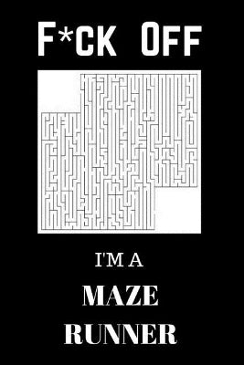 F*ck Off I'm a Maze Runner