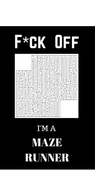 F*ck Off I'm a Maze Runner