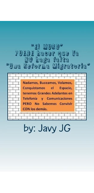 "El MURO" PUEDE hacer que Ya NO haga falta "Una Reforma Migratoria"