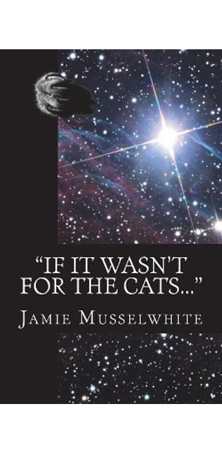 "If it wasn't for the cats..."
