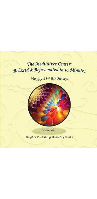 Happy 93rd Birthday! Relaxed & Rejuvenated in 10 Minutes Volume One