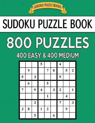 Sudoku Puzzle Book, 800 Puzzles, 400 Easy and 400 Medium