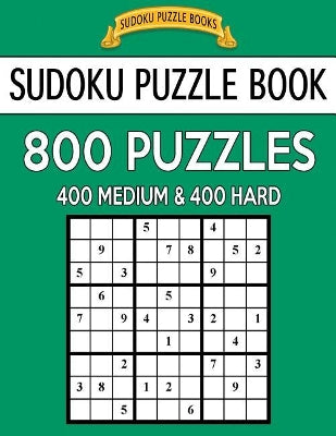 Sudoku Puzzle Book, 800 Puzzles, 400 Medium and 400 Hard