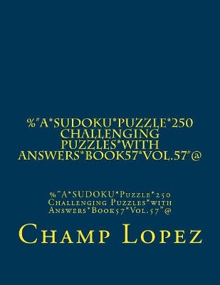 %"A*SUDOKU*Puzzle*250 Challenging Puzzles*with Answers*Book57*Vol.57"@