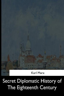 Secret Diplomatic History of the Eighteenth Century