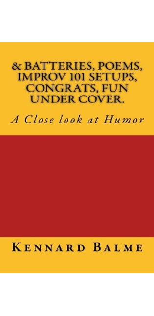 & Batteries, Poems, Improv 101 Setups, Congrats, Fun Under Cover.