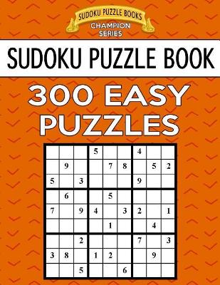 Sudoku Puzzle Book, 300 EASY Puzzles