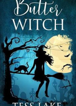 Butter Witch (Torrent Witches Cozy Mysteries #1)