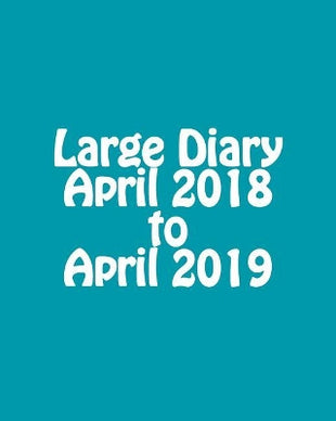 Large Diary April 2018 to April 2019