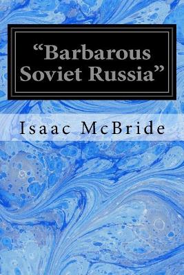"Barbarous Soviet Russia"