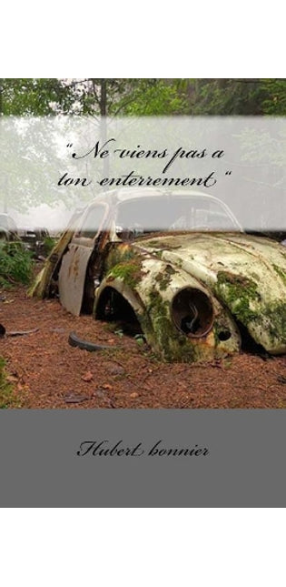 " Ne viens pas a ton enterrement "