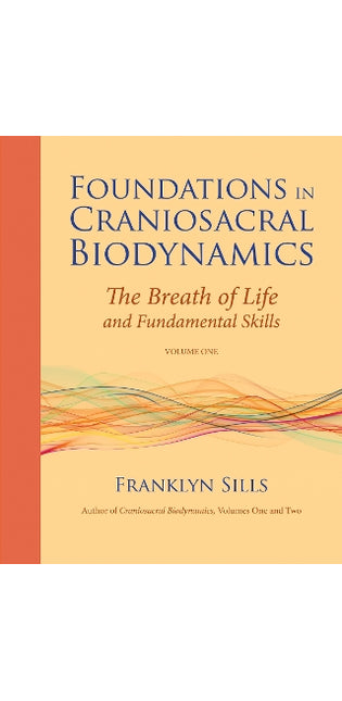 Foundations in Craniosacral Biodynamics, Volume One