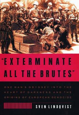 "Exterminate All the Brutes"