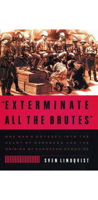 "Exterminate All the Brutes"