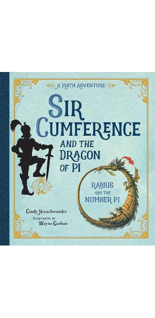 Sir Cumference and the Dragon of Pi