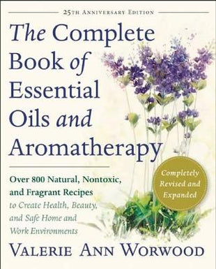 Complete Book of Essential Oils and Aromatherapy, Revised and Expanded