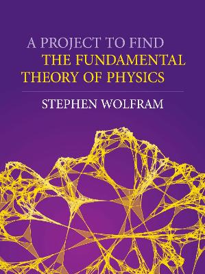 Project To Find The Fundamental Theory Of Physics