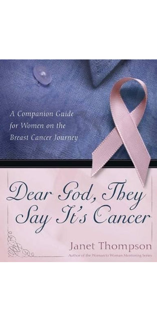 "Dear God, They Say It's Cancer: A Companion Guide for Women on the Breast Cancer Journey "