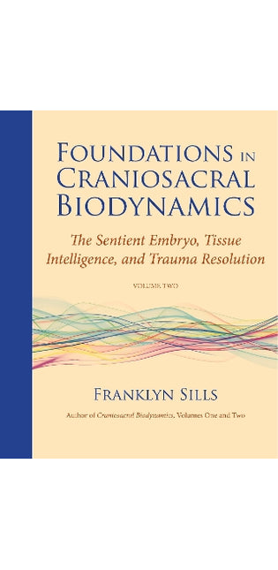 Foundations in Craniosacral Biodynamics, Volume Two