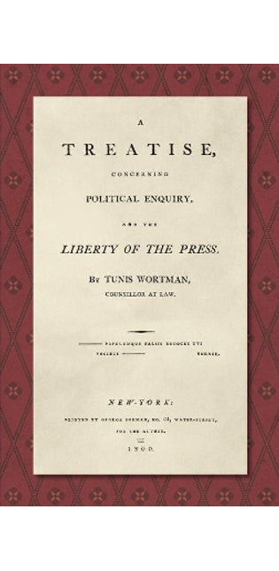 Treatise Concerning Political Enquiry, and the Liberty of the Press [1800]