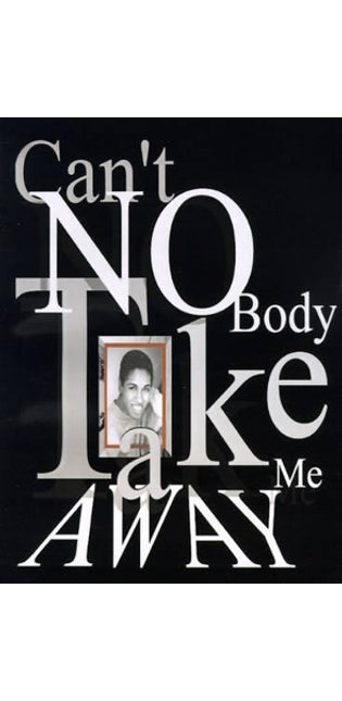 "Can't Nobody Take Me Away!"