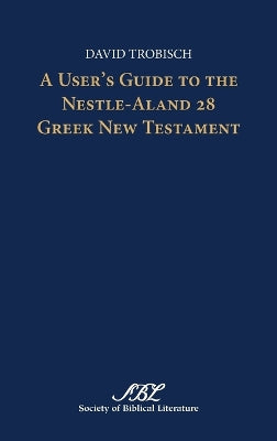 User's Guide to the Nestle-Aland 28 Greek New Testament