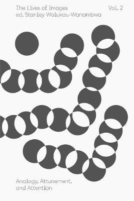 Lives of Images, Vol. II: Analogy, Attunement, and Attention