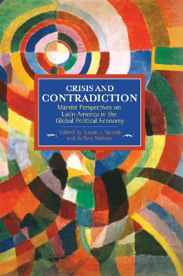 Crisis And Contradiction: Marxist Perspectives On Latin America In The Global Political Economy