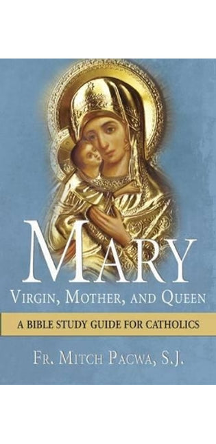 Mary - Virgin, Mother, and Queen