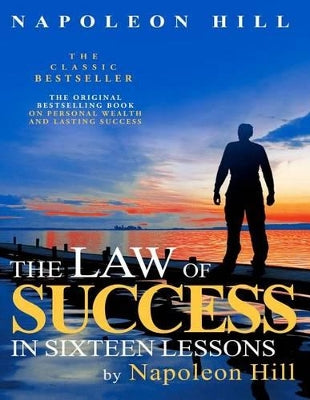 Law of Success In Sixteen Lessons by Napoleon Hill