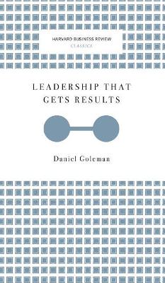 Leadership That Gets Results (Harvard Business Review Classics)