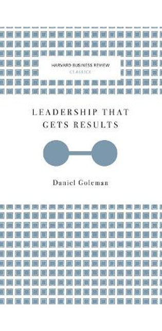 Leadership That Gets Results (Harvard Business Review Classics)